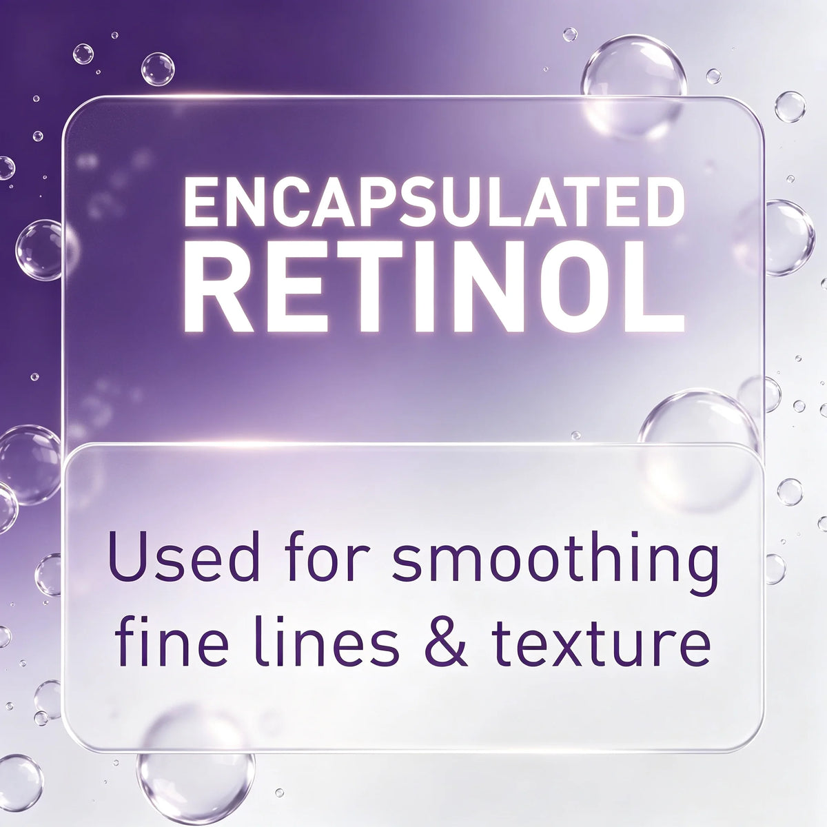 Promotional graphic for encapsulated retinol, featuring a purple-to-white gradient background with floating clear bubbles and rounded text boxes that read 'ENCAPSULATED RETINOL' and 'Used for smoothing fine lines & texture'.